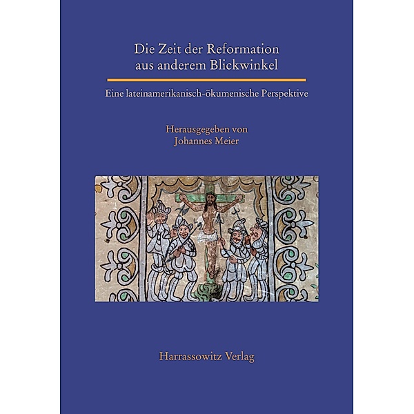 Die Zeit der Reformation aus anderem Blickwinkel / Studien zur Aussereuropäischen Christentumsgeschichte Bd.36