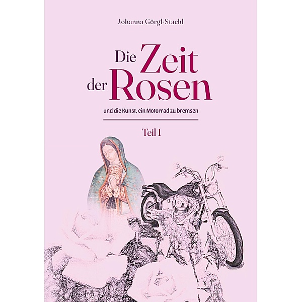 Die Zeit der Rosen - Teil 1, Johanna Görgl-Stachl