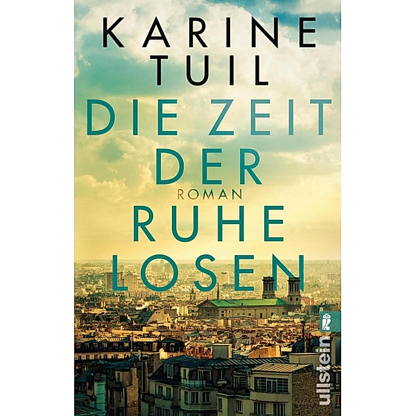 Die Zeit der Ruhelosen / Ullstein eBooks, Karine Tuil