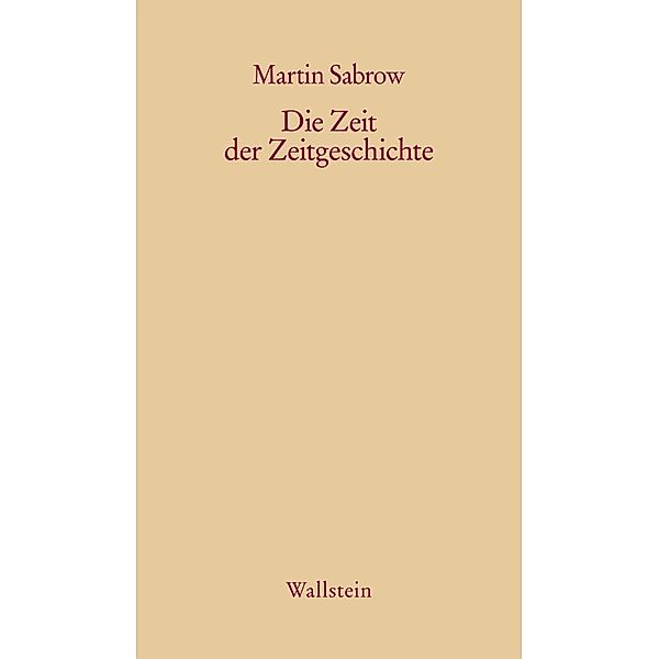 Die Zeit der Zeitgeschichte, Martin Sabrow