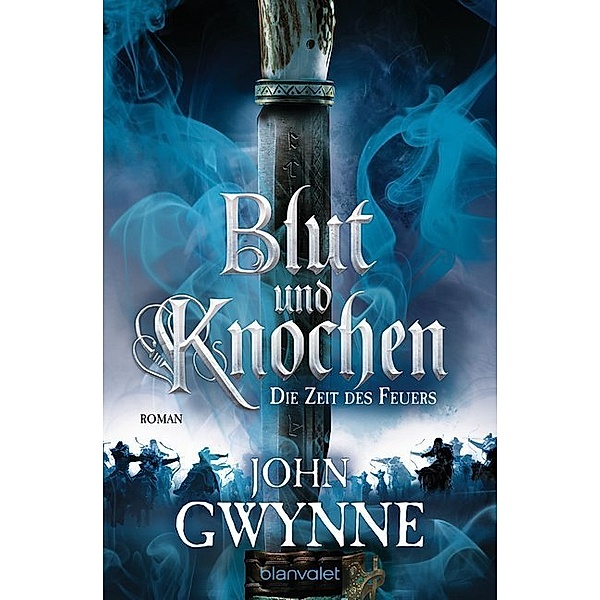 Die Zeit des Feuers / Blut und Knochen Bd.2, John Gwynne