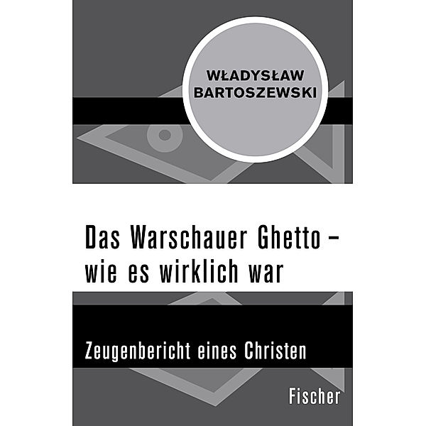 Die Zeit des Nationalsozialismus - »Schwarze Reihe« / Das Warschauer Ghetto - wie es wirklich war, Wladyslaw Bartoszewski