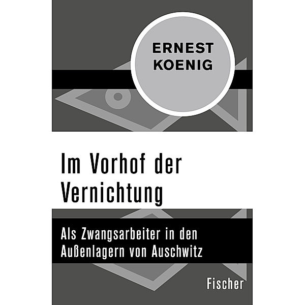 Die Zeit des Nationalsozialismus - »Schwarze Reihe« / Im Vorhof der Vernichtung, Ernest Koenig
