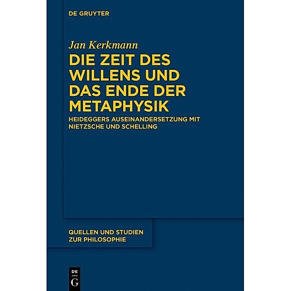 Die Zeit des Willens und das Ende der Metaphysik / Quellen und Studien zur Philosophie Bd.142, Jan Kerkmann