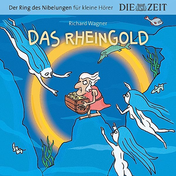 Die ZEIT-Edition Der Ring des Nibelungen für kleine Hörer, Richard Wagner