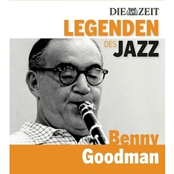 Die Zeit-Edition-Legenden Des Jazz: Benny Goodman, Benny Goodman