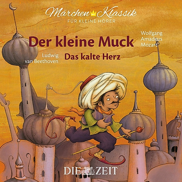 Die ZEIT-Edition Märchen Klassik für kleine Hörer - Die ZEIT-Edition Märchen Klassik für kleine Hörer, Wilhelm Hauff