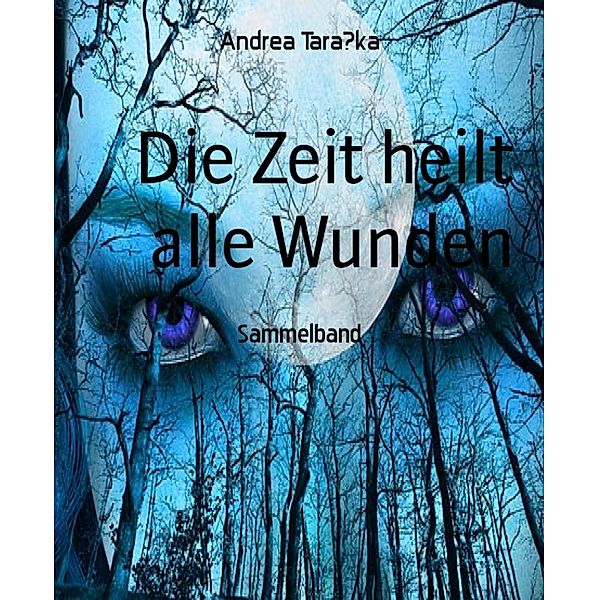 Die Zeit heilt alle Wunden, Andrea TaraSka