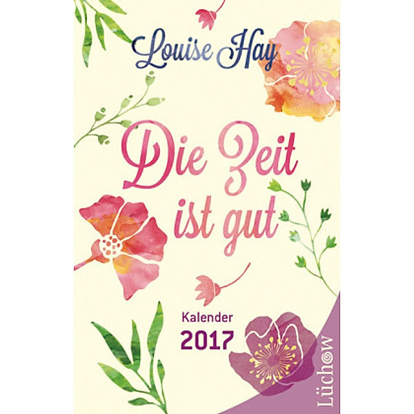 Die Zeit ist gut! 2017, Louise L. Hay