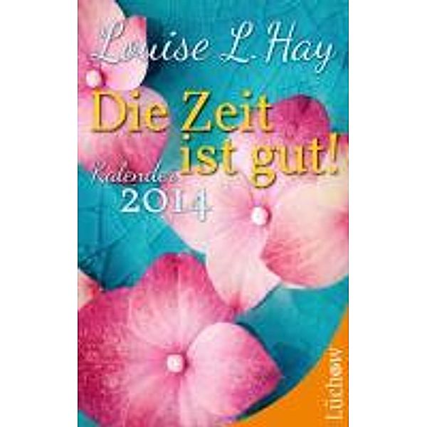 Die Zeit ist gut!, Taschenkalender 2014, Louise L. Hay