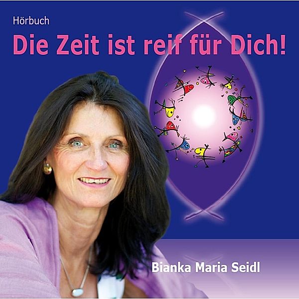 Die Zeit ist reif für Dich!, 1 Audio-CD, Bianka Maria Seidl