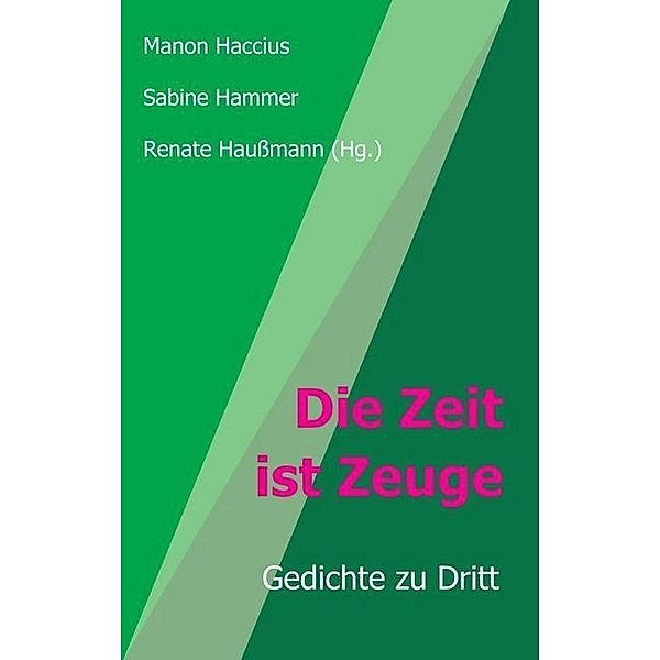 Die Zeit ist Zeuge, Sabine Hammer, Manon Haccius, Renate Haussmann