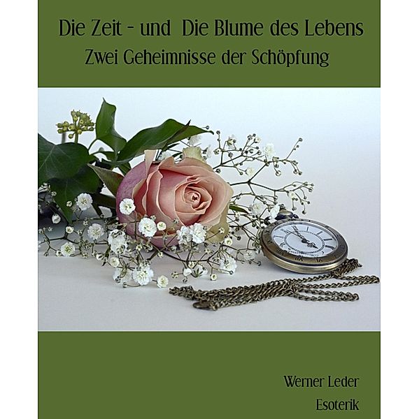 Die Zeit - und  Die Blume des Lebens, Werner Leder