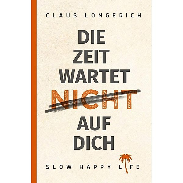 Die Zeit wartet nicht auf Dich!, Claus Longerich