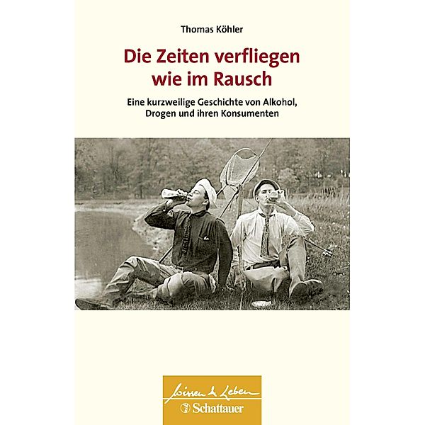 Die Zeiten verfliegen wie im Rausch (Wissen & Leben) / Wissen & Leben, Thomas Köhler
