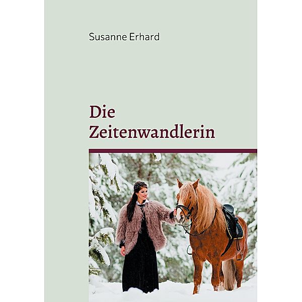 Die Zeitenwandlerin / Die Zeitenwandlerin Bd.4, Susanne Erhard