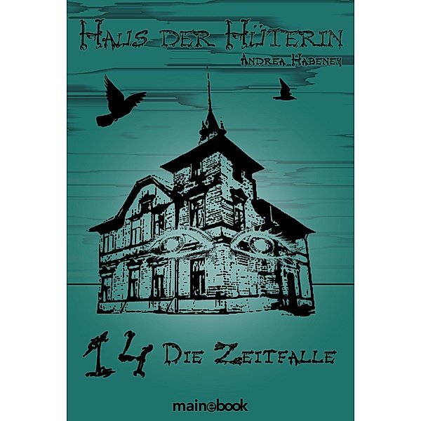 Die Zeitfalle / Haus der Hüterin Bd.14, Andrea Habeney