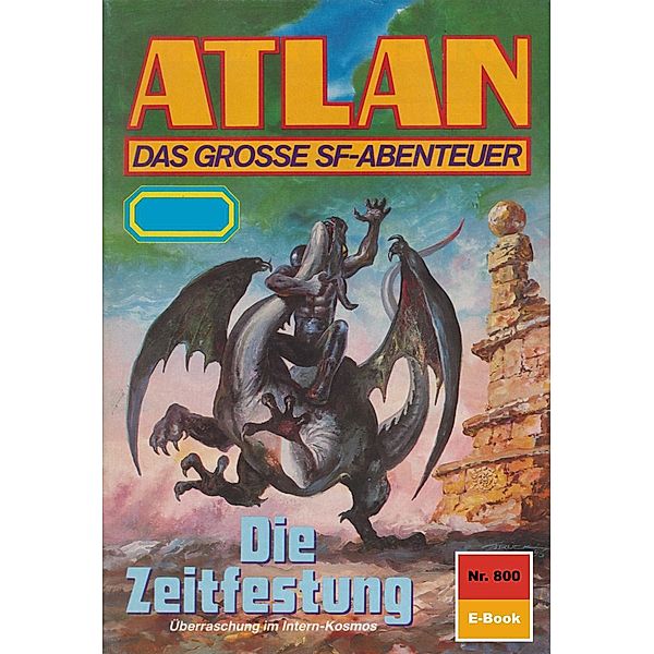 Die Zeitfestung (Heftroman) / Perry Rhodan - Atlan Bd / Perry Rhodan - Atlan-Zyklus Im Auftrag der Kosmokraten (Teil 3) Bd.800, H. G. Ewers