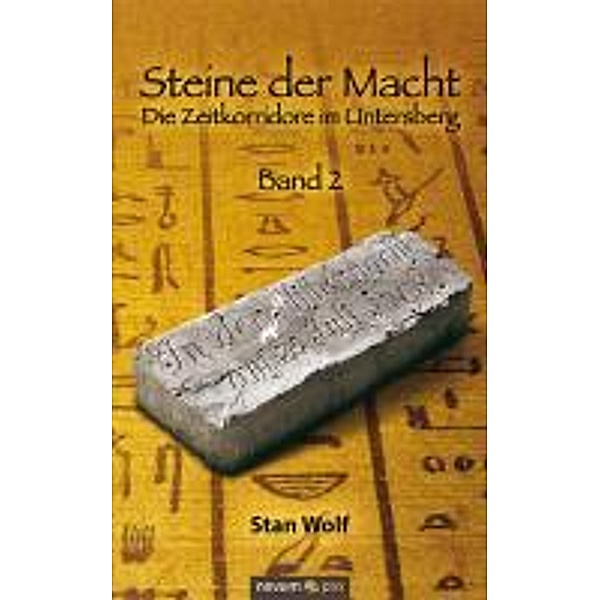 Die Zeitkorridore im Untersberg / Steine der Macht Bd.2, Stan Wolf