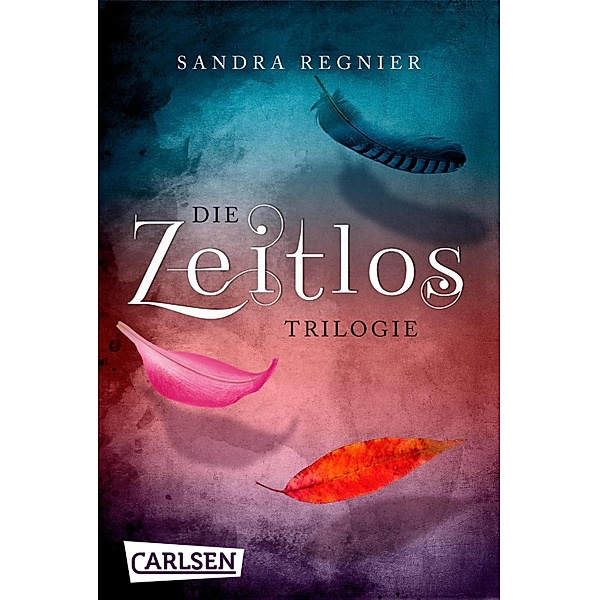 Die Zeitlos-Trilogie: Band 1-3 der romantischen paranormalen Fantasy-Buchreihe im Sammelband! / Die Zeitlos-Trilogie Bd.1-3, Sandra Regnier