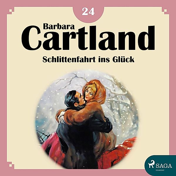 Die zeitlose Romansammlung von Barbara Cartland - 18 - Schlittenfahrt ins Glück - Die zeitlose Romansammlung von Barbara Cartland 18 (Ungekürzt), Barbara Cartland