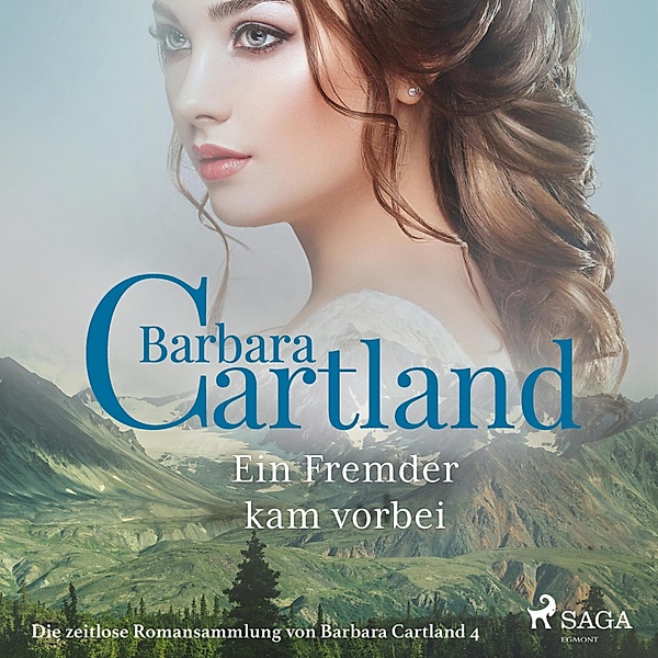 Die zeitlose Romansammlung von Barbara Cartland - 4 - Ein Fremder kam vorbei - Die zeitlose Romansammlung von Barbara Cartland 4 (Ungekürzt), Barbara Cartland