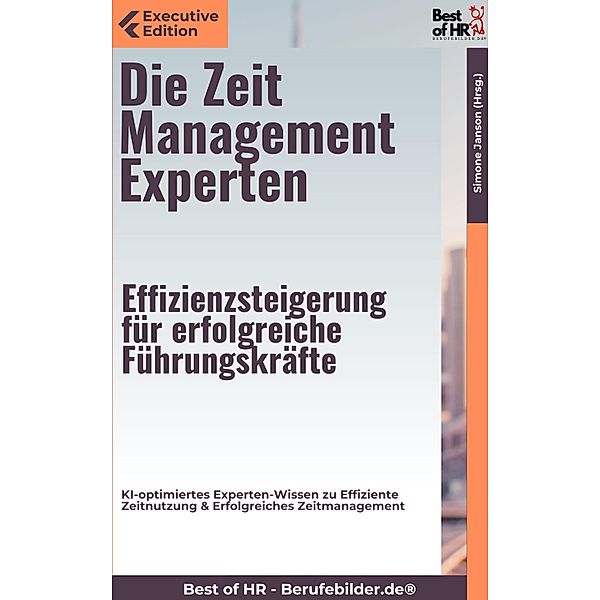 Die Zeitmanagement-Experten - Effizienzsteigerung für erfolgreiche Führungskräfte, Simone Janson