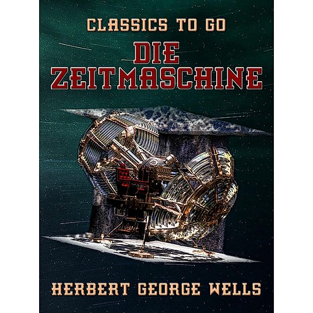 Die Zeitmaschine eBook v. Herbert George Wells | Weltbild