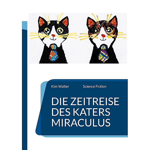 Die Zeitreise des Katers Miraculus, Kim Walter