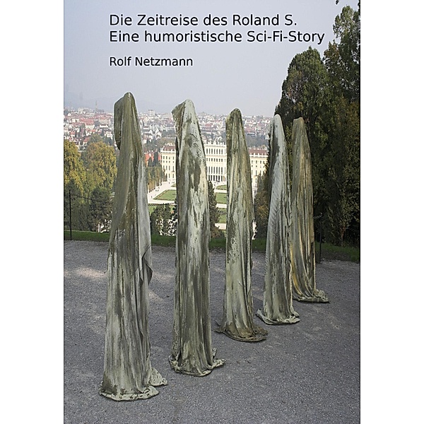 Die Zeitreise des Roland S., Rolf Netzmann