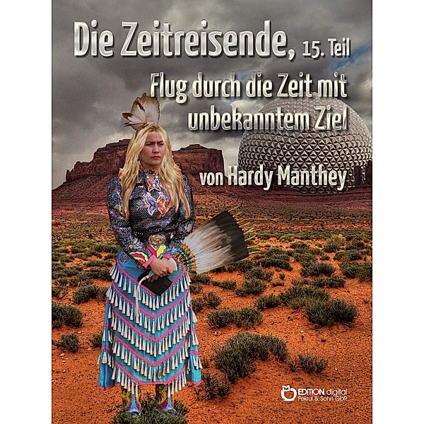 Die Zeitreisende, 15. Teil / Die Zeitreisende Bd.15, Hardy Manthey