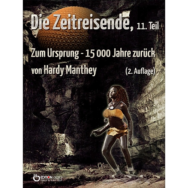 Die Zeitreisende, Teil 11 / Die Zeitreisende Bd.11, Hardy Manthey