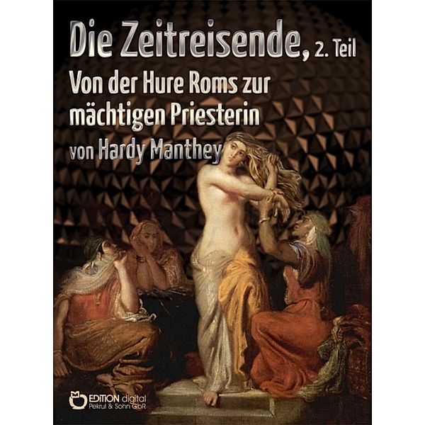 Die Zeitreisende, Teil 2 / Die Zeitreisende Bd.2, Hardy Manthey