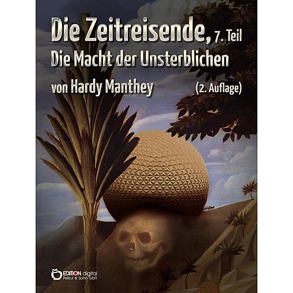 Die Zeitreisende, Teil 7 / Die Zeitreisende Bd.7, Hardy Manthey