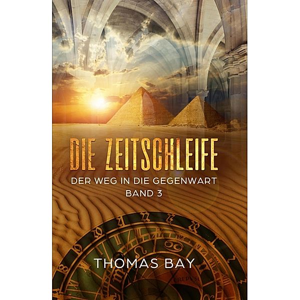 Die Zeitschleife / Teil 3 Bd.3, Thomas Bay