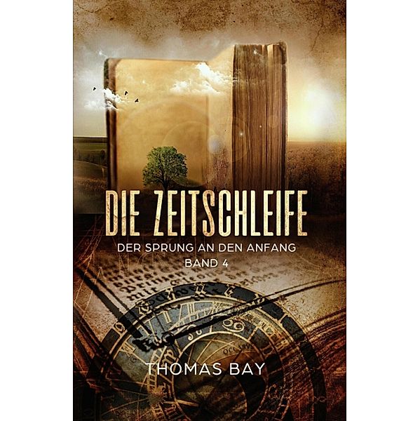 Die Zeitschleife / Teil 4 Bd.4, Thomas Bay