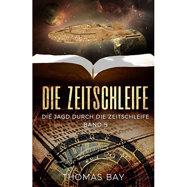 Die Zeitschleife / Teil 5 Bd.5, Thomas Bay