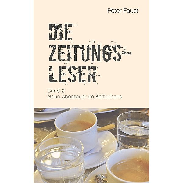 Die Zeitungsleser, Bd. 2, Peter Faust