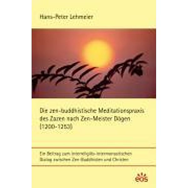 Die zen-buddhistische Meditationspraxis des Zazen nach Zen-Meister Dogen (1200-1253), Hans-Peter Lehmeier