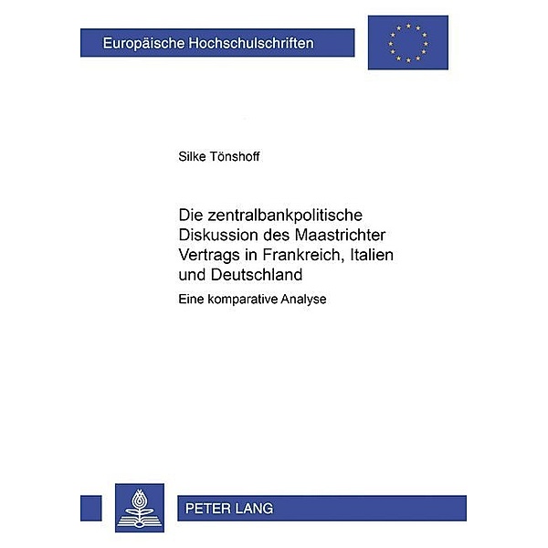 Die zentralbankpolitische Diskussion des Maastrichter Vertrags in Frankreich, Italien und Deutschland, Silke Tönshoff