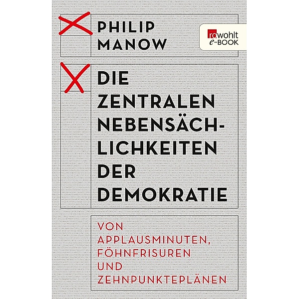 Die zentralen Nebensächlichkeiten der Demokratie, Philip Manow
