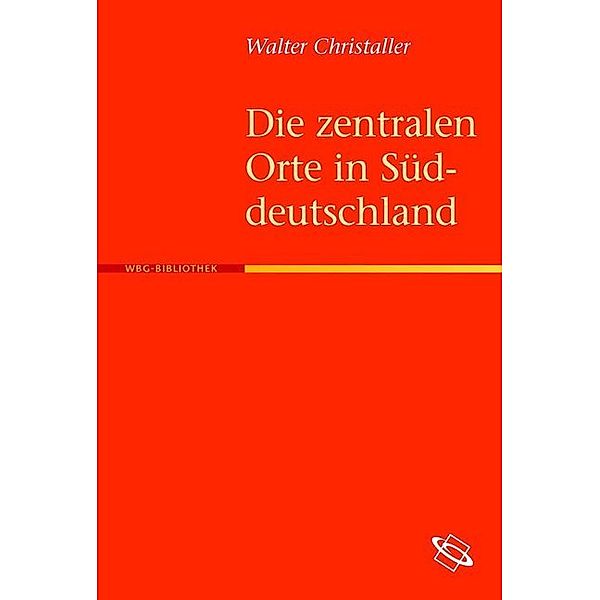 Die zentralen Orte in Süddeutschland, Walter Christaller