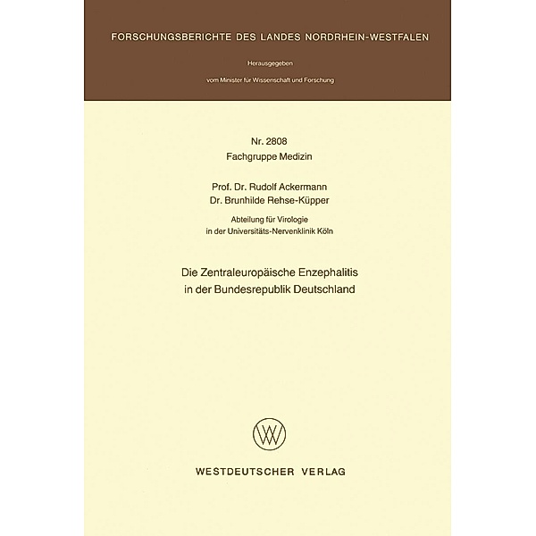 Die Zentraleuropäische Enzephalitis in der Bundesrepublik Deutschland / Forschungsberichte des Landes Nordrhein-Westfalen Bd.2808, Rudolf Ackermann