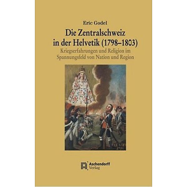 Die Zentralschweiz in der Helvetik (1798-1803), Eric Godel