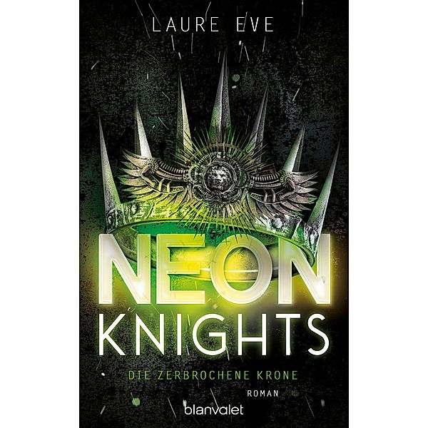 Die zerbrochene Krone / Neon Knights Bd.2, Laure Eve