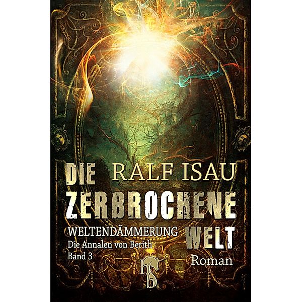 Die zerbrochene Welt - Weltendämmerung, Ralf Isau