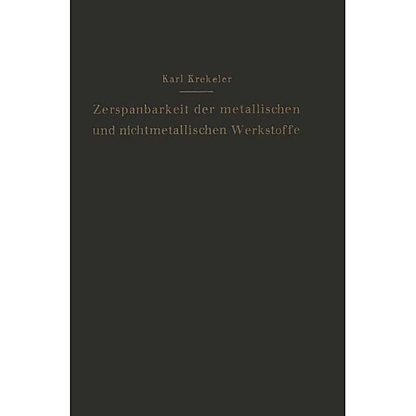 Die Zerspanbarkeit der metallischen und nichtmetallischen Werkstoffe, Karl Krekeler