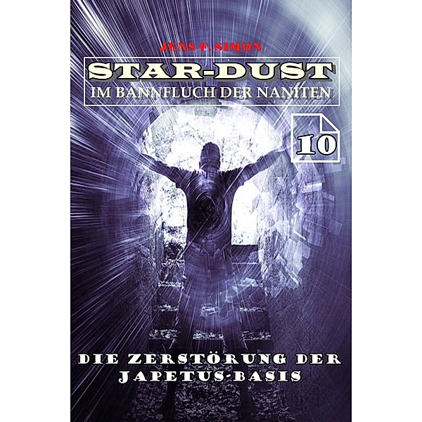 Die Zerstörung der Japetus-Basis (STAR-DUST 10), Jens F. Simon