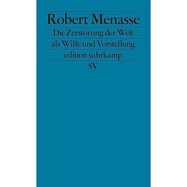 Die Zerstörung der Welt als Wille und Vorstellung, Robert Menasse