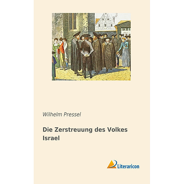 Die Zerstreuung des Volkes Israel, Wilhelm Pressel